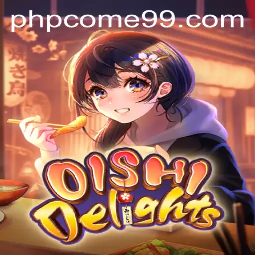 Discover the Exciting World of OishiDelights: A Unique Gaming Experience with Phpcome